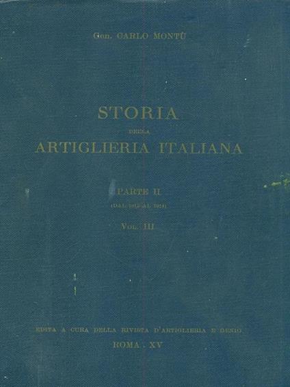 Storia della artiglieri italiana parte II Vol. III - Carlo Montù - copertina