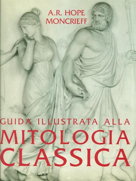 Guida illustrata alla mitologia classica - A.R. Hope Moncrieff - copertina