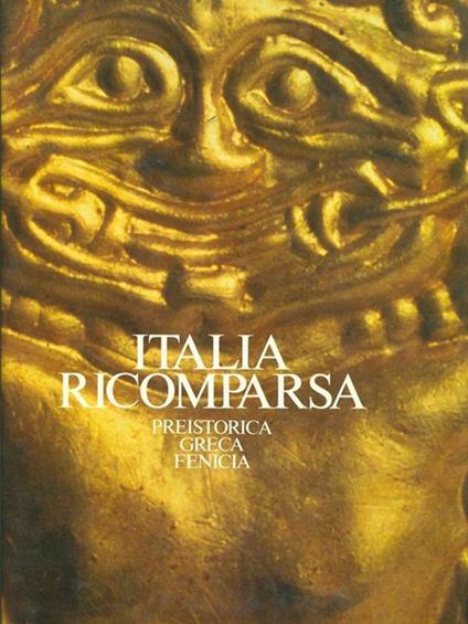 Italia ricomparsa Vol. 1-Preistorica greca fenicia - Sabatino Moscati,Toni Nicolini - copertina