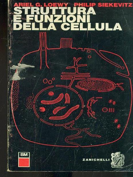 Struttura e funzioni della cellula - Ariel G. Loewy,Philip Siekevitz - copertina