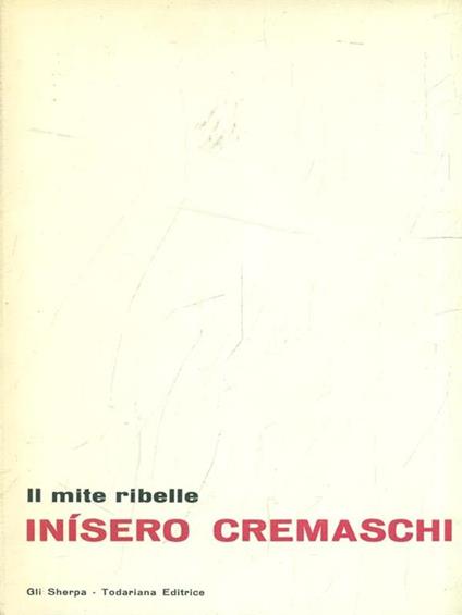Il mite ribelle - Inisero Cremaschi - copertina