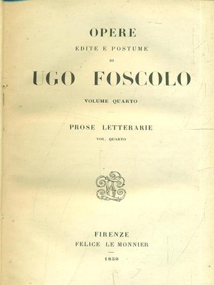 Opere edite e postume di UgoFoscolo Vol. 4. Prose letterarie - Ugo Foscolo - copertina