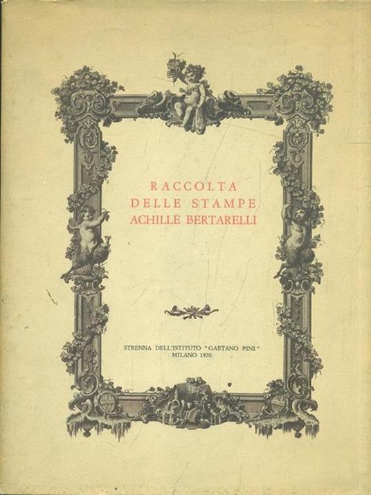 Raccolta delle stampe. achille Bertarelli - copertina