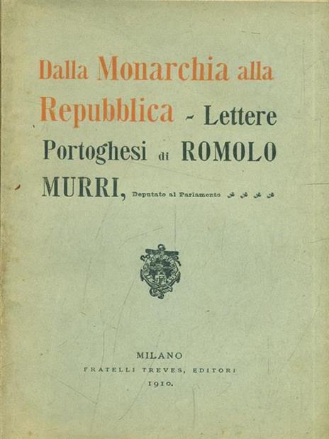 Dalla monarchia alla repubblica. Lettere ai portoghesi - Romolo Murri - 9