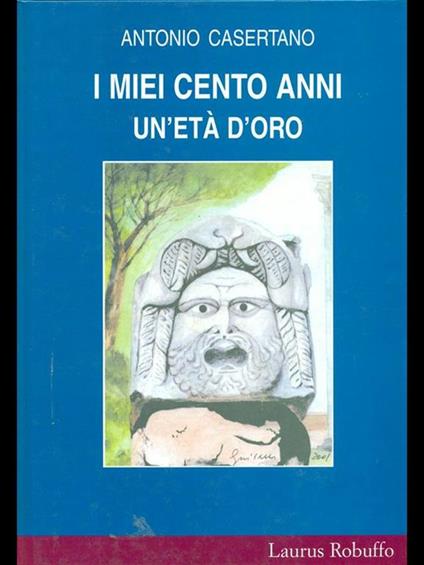 I miei cento anni. Un' età d'oro - Antonio Casertano - copertina