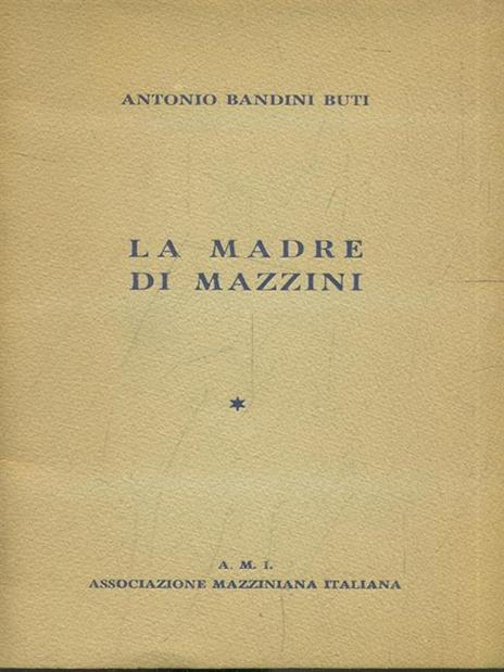 La madre di Mazzini - Antonio Bandini Buti - copertina