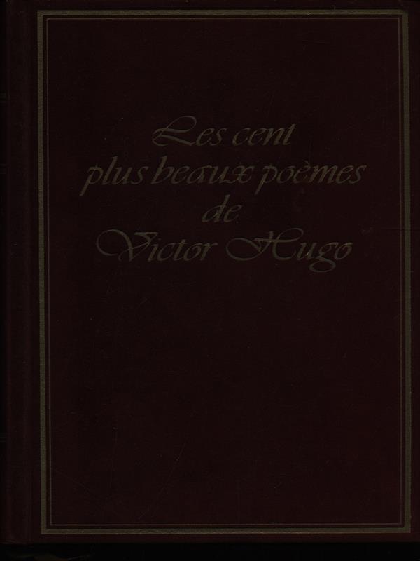 Les cent plus beaux poemes de Victor Hugo