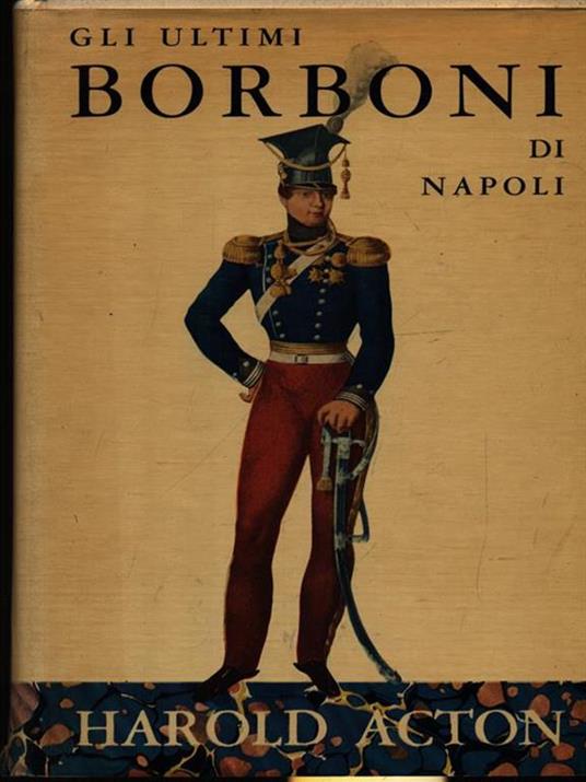 Gli ultimi Borboni di Napoli - Harold Acton - 4