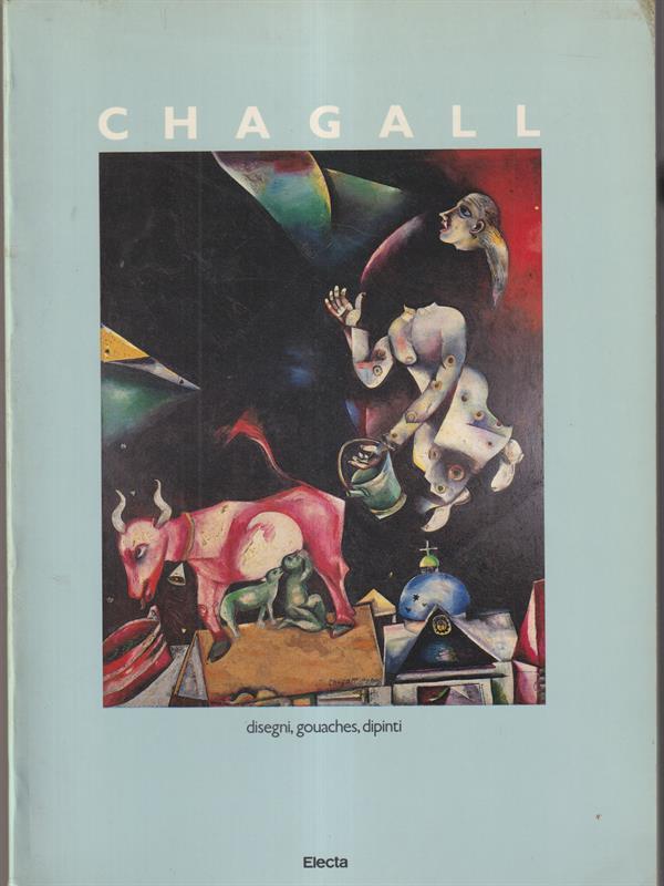 Chagall disegni, gouaches, dipinti