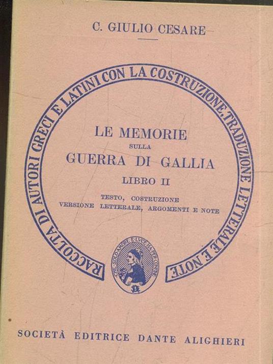 Le memorie sulla guerra di Gallia. Libro 2º. Versione interlineare - Gaio Giulio Cesare - copertina