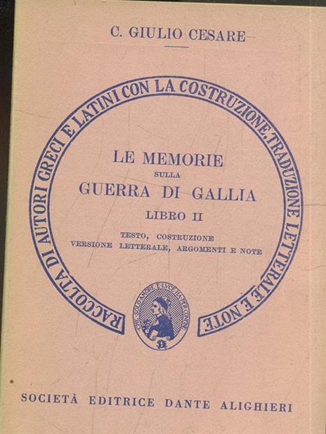 Le memorie sulla guerra di Gallia. Libro 2º. Versione interlineare - Gaio Giulio Cesare - copertina