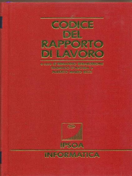 Codice del rapporto di lavoro - Giuseppe D'Argentino,Edoardo D'Avossa,Alberto M. Rizzi - copertina