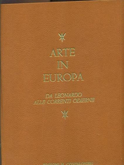 Arte in Europa. Da Leonardo alle correnti odierne - Piero De Martino - copertina