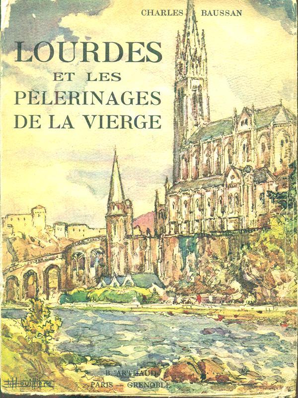 Lourdes et les pelerinages de lavierge