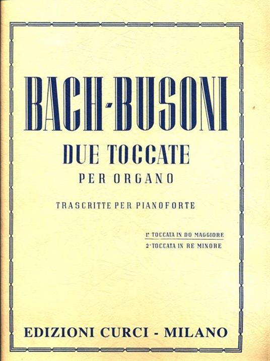 Due toccate per organo. Prima toccata in Do Maggiore, seconda in Re Minore - Johann Sebastian Bach - copertina