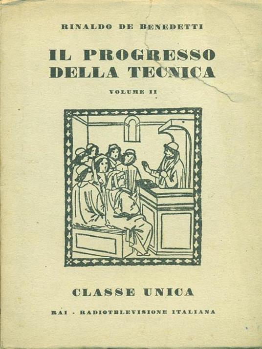 Il progresso della tecnica. Vol. II - Rinaldo De Benedetti - copertina