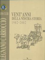 Vent'anni della nostra storia 1982-2002 Legnano Carroccio
