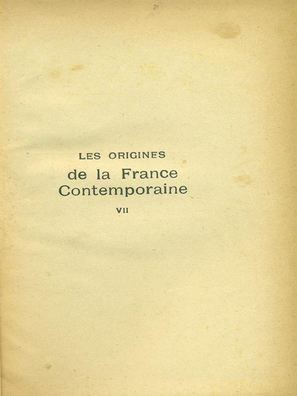Les origines de la France Contemporaine VII
