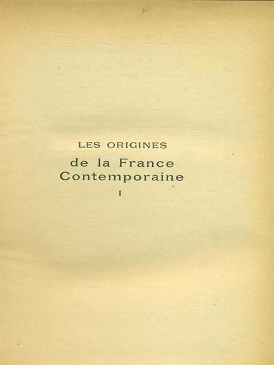 Les origines de la France Contemporaine I - Hippolyte Taine - copertina