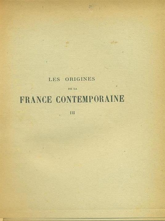 Les origines de la France Contemporaine III - Hippolyte Taine - 3