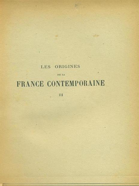 Les origines de la France Contemporaine III - Hippolyte Taine - copertina