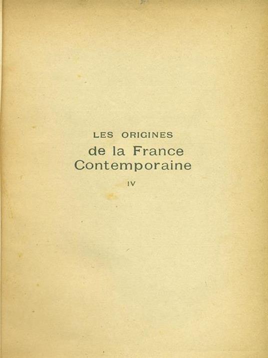 Les origines de la France Contemporaine IV - Hippolyte Taine - copertina
