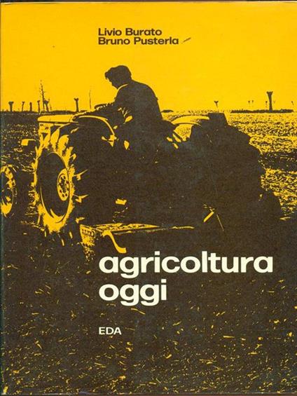 Agricoltura oggi - Livio Burato,Bruno Pusterla - copertina
