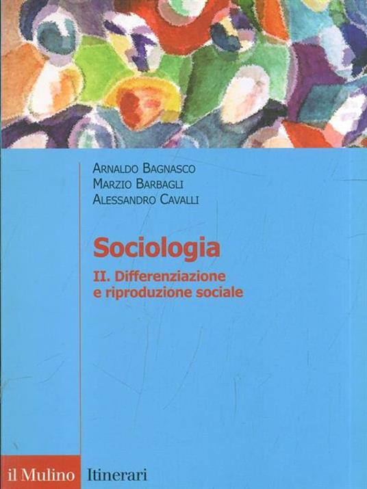 Sociologia - Arnaldo Bagnasco,Marzio Barbagli,Alessandro Cavalli - 5