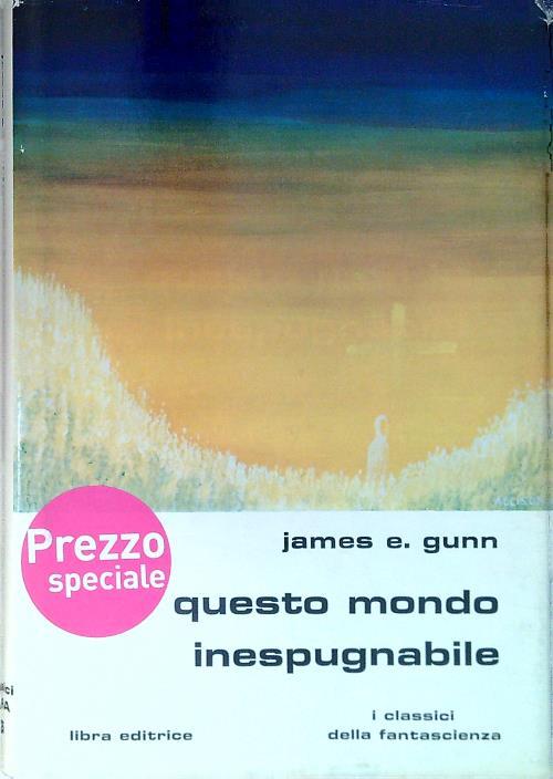 Questo mondo inespugnabile