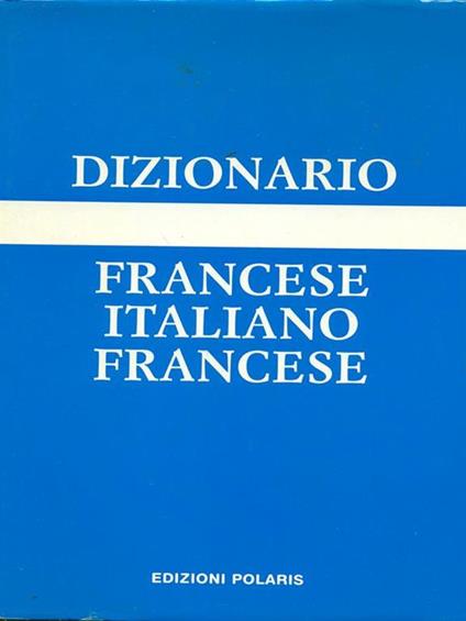 Dizionario Francese Italiano Francese - Felice Arese,G. Cumino,C. Ghiotti - copertina