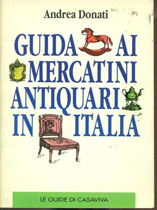 Guida ai mercatini antiquari in Italia - Andrea Donati - copertina