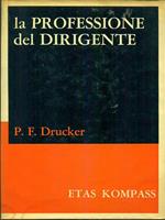 La professione del dirigente di: P. F. Drucker