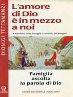 L' amore di Dio è in mezzo a noi. anno pastorale 2006-2007