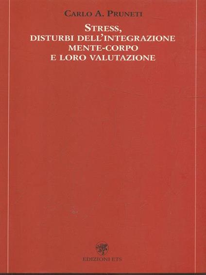 Stress disturbi dell'integrazione mente-corpo e loro valutazione - Carlo A. Pruneti - copertina
