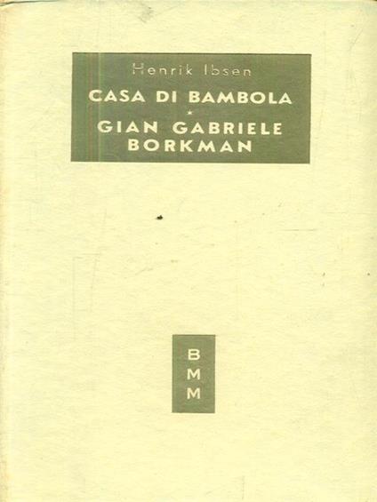 Casa di bambola. Gian Gabriele Borkman - Henrik Ibsen - copertina