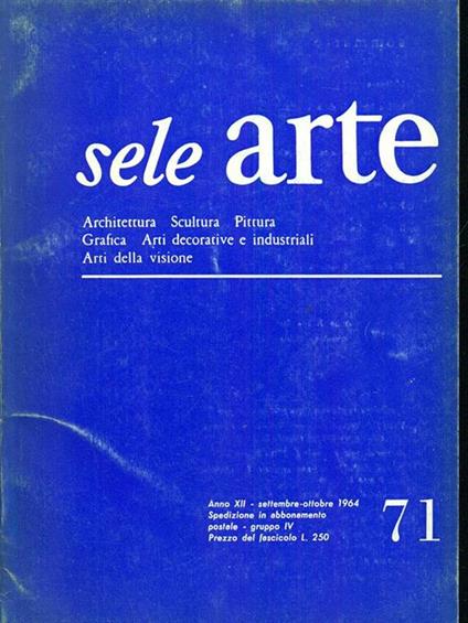 Sele Arte anno XII. Numero 71/ settembre. Ottobre 1964 - copertina