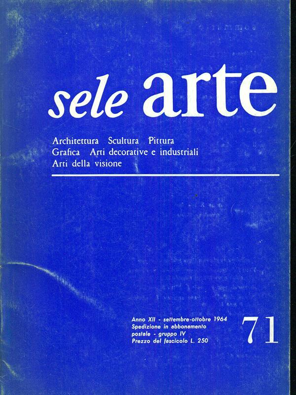 Sele Arte anno XII. Numero 71/ settembre. Ottobre 1964