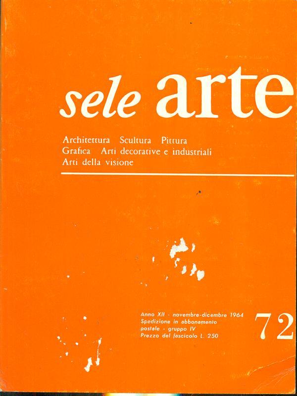 Sele Arte annoXII. Numero 72/ novembre. Dicembre 1964