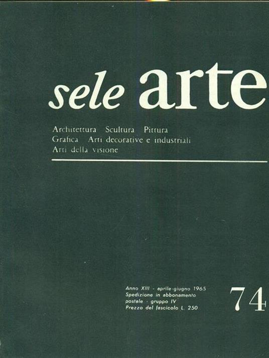 Sele arte anno XIII. Numero 74/ aprile -giugno 1965 - copertina