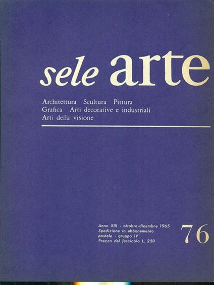 Sele arte anno XIII. Numero 76/ ottobre-dicembre 1965 - copertina