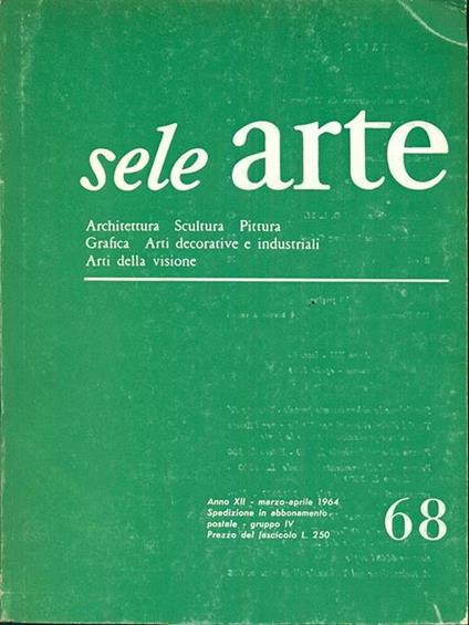Sele arte anno XII. Numero 68 / marzo-aprile 1964 - copertina
