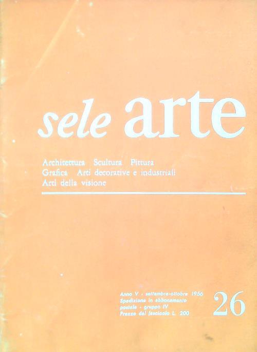 Sele arte anno V. Numero 26/ settembre-ottobre 1956