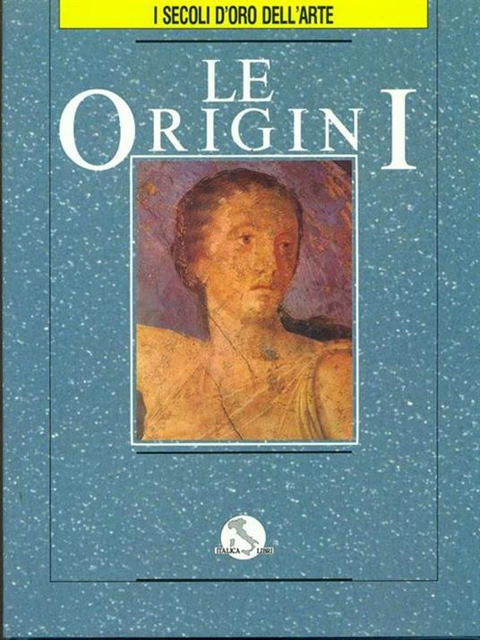 I secoli d'oro dell'arte. Vol. 1. Le origini - copertina