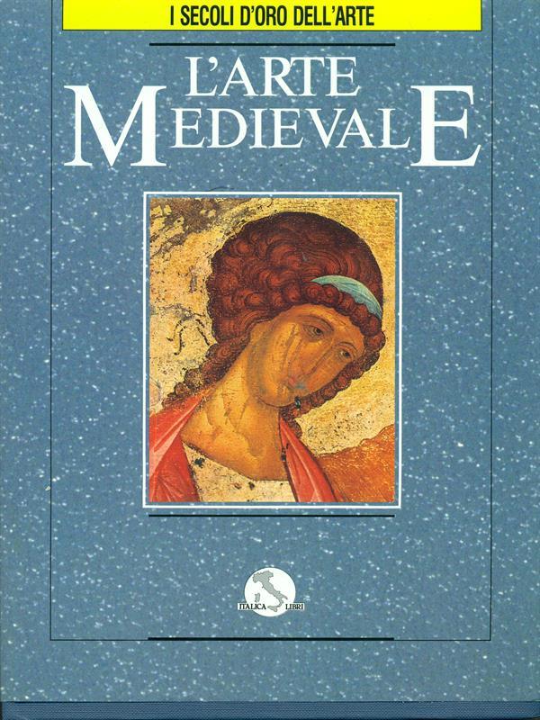 I secoli d'oro dell'arte. Vol. 2. L'arte medievale