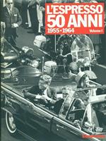 L' espresso 50 anni Vol. I / 1955-1964