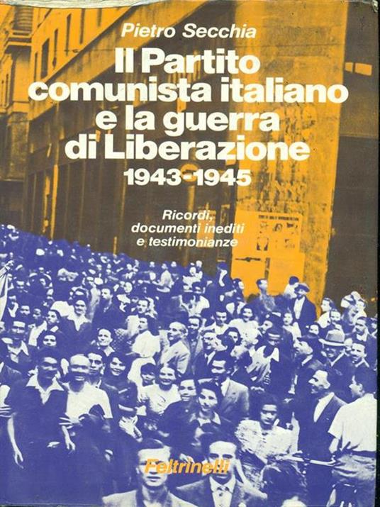 Il Partito comunista italiano e la guerra di liberazione 1943-1945 - Pietro Secchia - copertina