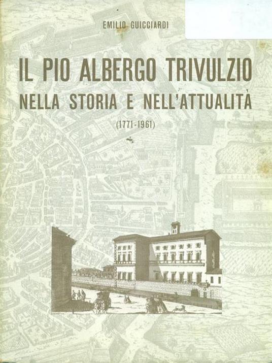 Il Pio Albergo Trivulzio nella storia e nell'attualità - Emilio Guicciardi - copertina