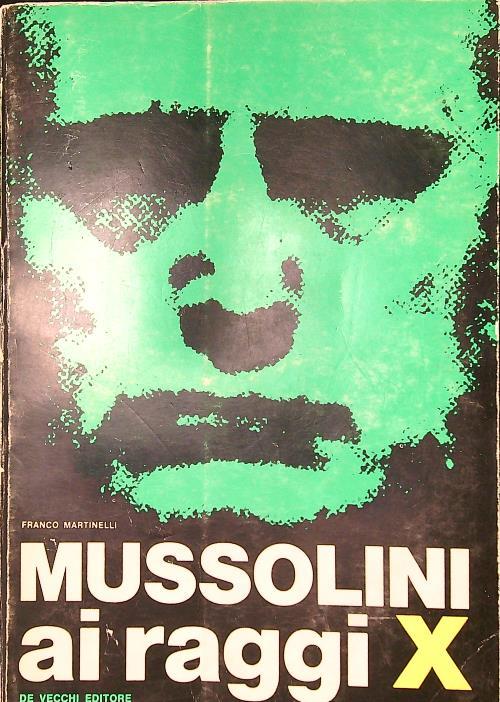 Mussolini ai raggi X