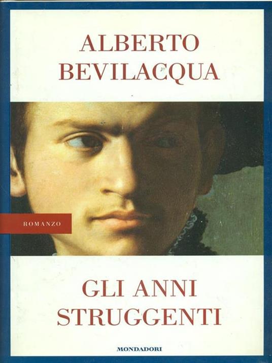 Gli anni struggenti - Alberto Bevilacqua - copertina