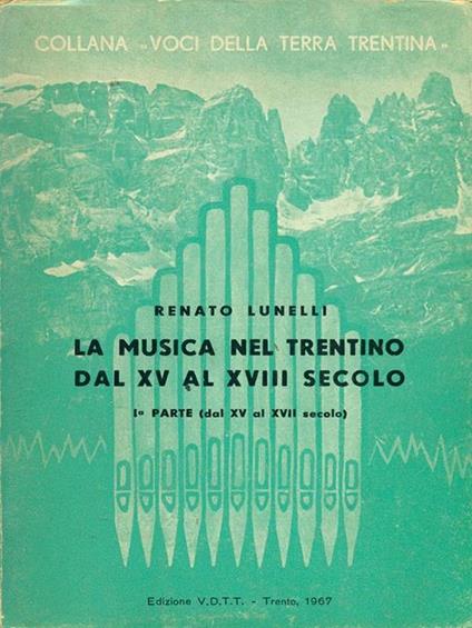 La musica nel Trentino dal XV al XVIII secolo - Renato Lunelli - copertina